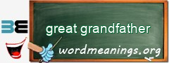 WordMeaning blackboard for great grandfather